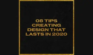 08 Tips Creating Design That Lasts In 2020 .