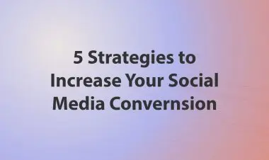 5 Strategies To Increase Your Social Media Convernsion