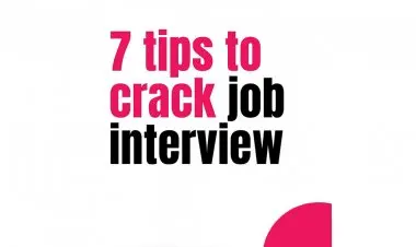 7 Tips To Crack Job Interview