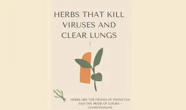 Herbs That Kill Viruses And Clear Lungs.