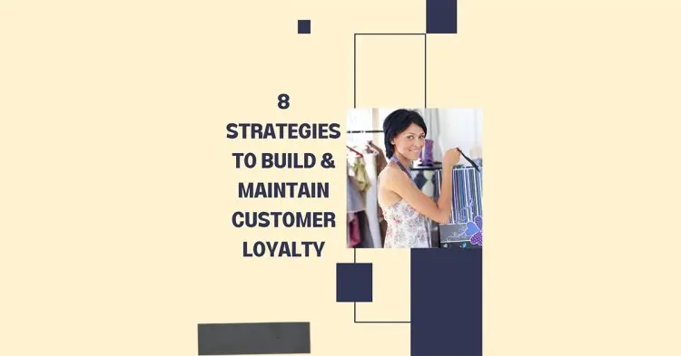 8 Strategies To Build And Maintain Costomer Loyalty